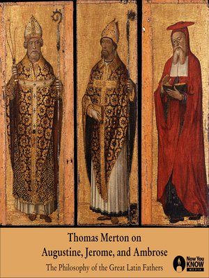 cover image of Thomas Merton on Augustine, Jerome, and Ambrose: The Philosophy of the Great Latin Fathers